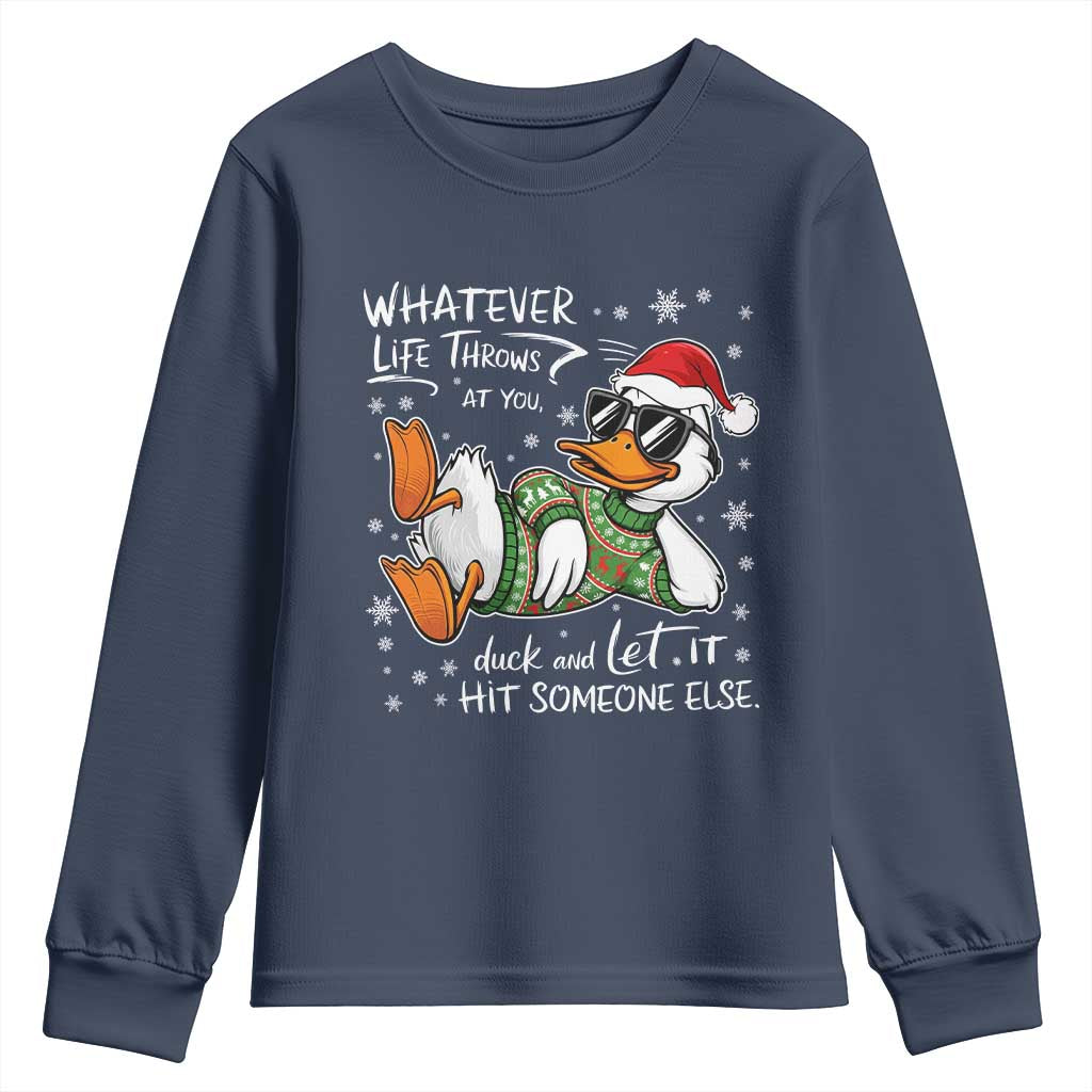 Funny Whatever Life Throws At You Duck And Let It Hit Someone Else Christmas Youth Sweatshirt TS11 Navy Print Your Wear