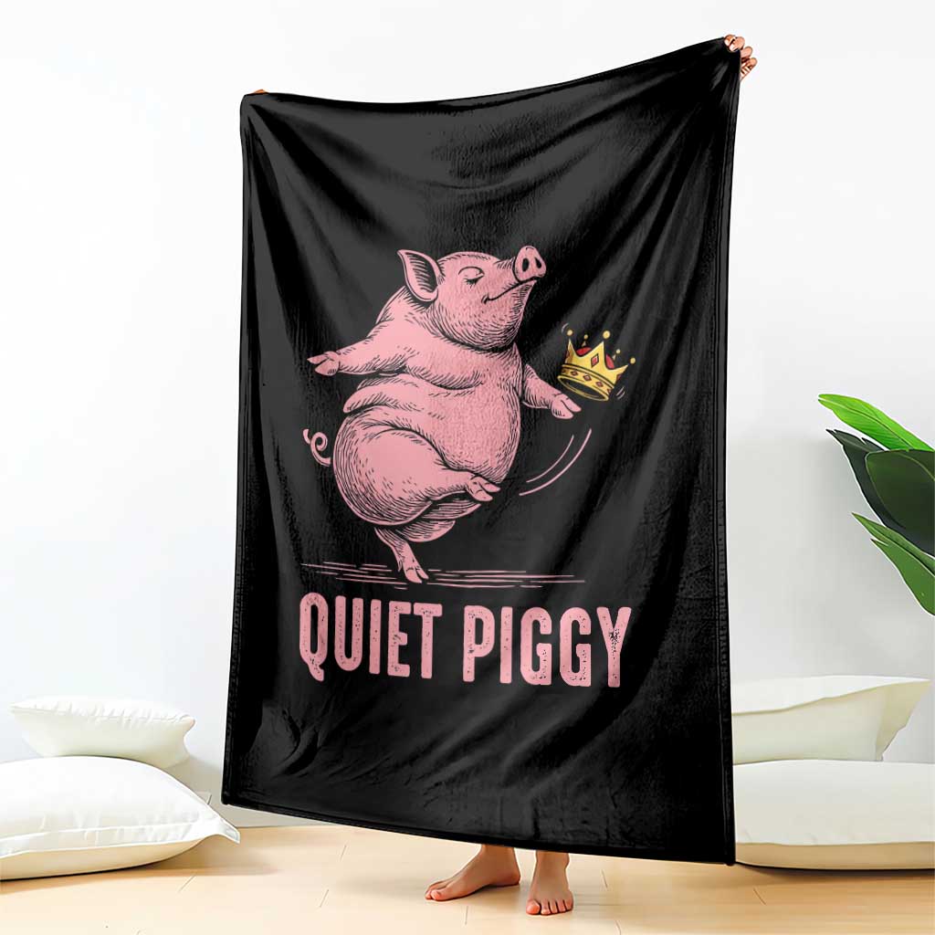 Funny Quiet Piggy Throw Blanket Pig Political Humor No King TS11 Print Your Wear