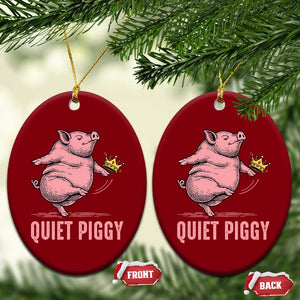 Funny Quiet Piggy Ceramic Ornament Pig Political Humor No King TS11 Print Your Wear