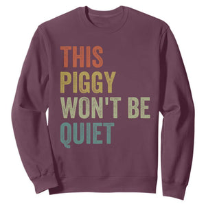 Funny This Piggy Wont Be Quiet Sweatshirt Pig Political Humor TS11 Maroon Print Your Wear