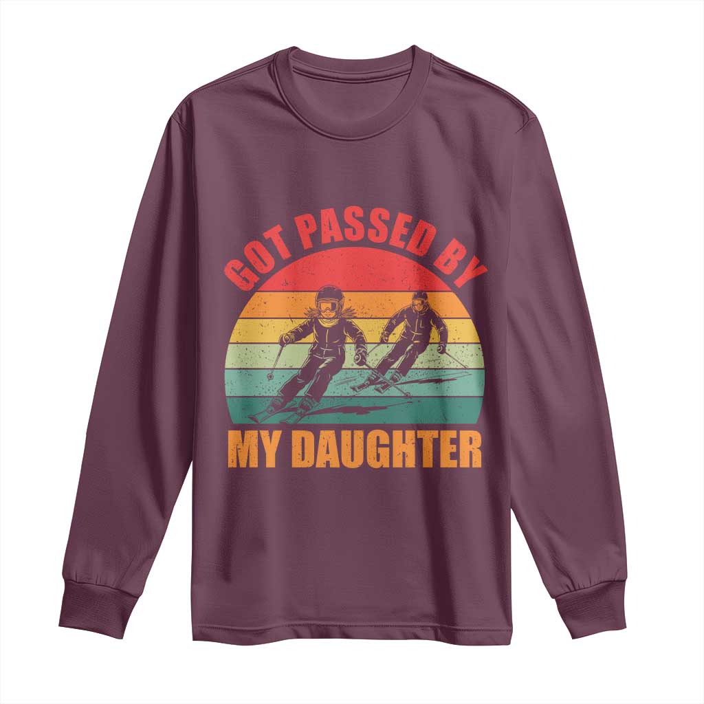Funny Skiing Ski Dad Long Sleeve Shirt Got Passed By My Daughter Retro Vintage TS11 Maroon Print Your Wear