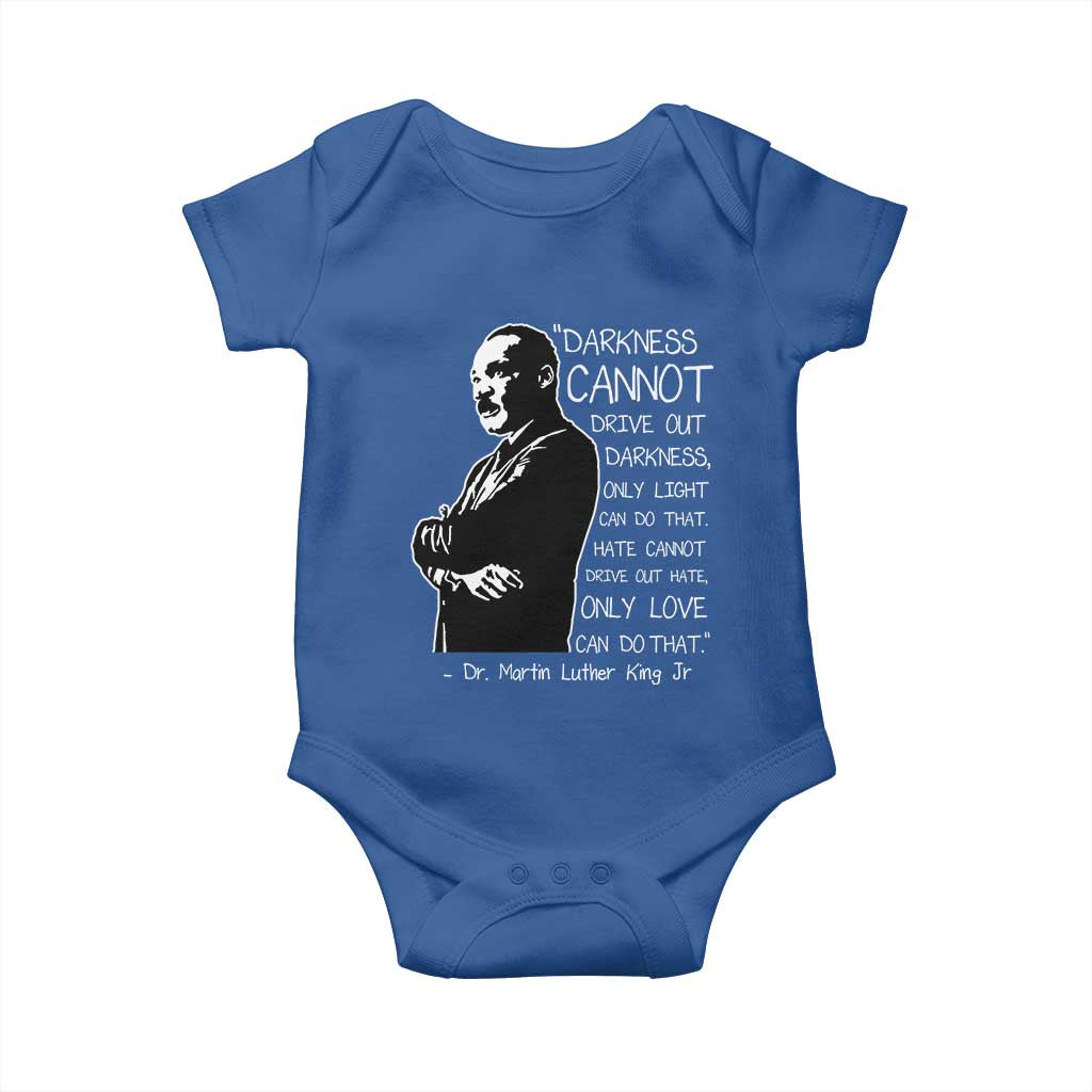 Martin Luther King Quote Baby Onesie Darkness Cannot Drive Out Darkness Black History Month TS11 Royal Blue Print Your Wear