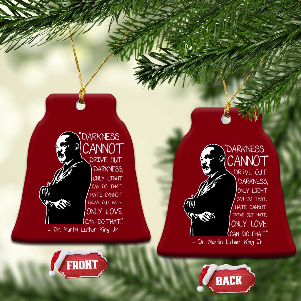 Martin Luther King Quote Ceramic Ornament Darkness Cannot Drive Out Darkness Black History Month TS11 Print Your Wear