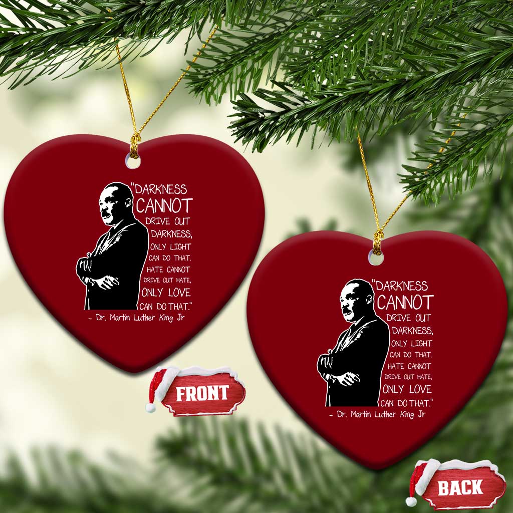 Martin Luther King Quote Ceramic Ornament Darkness Cannot Drive Out Darkness Black History Month TS11 Print Your Wear