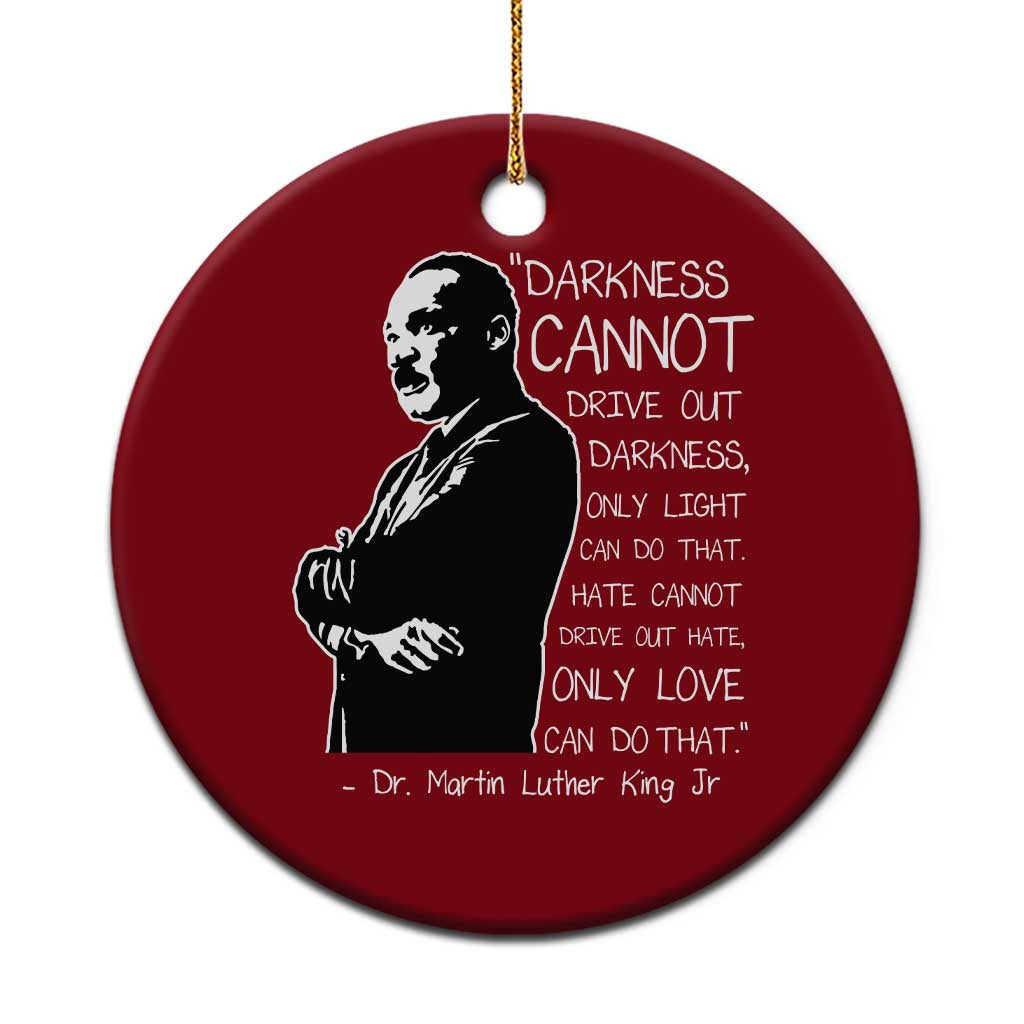 Martin Luther King Quote Ceramic Ornament Darkness Cannot Drive Out Darkness Black History Month TS11 1pc Red Print Your Wear