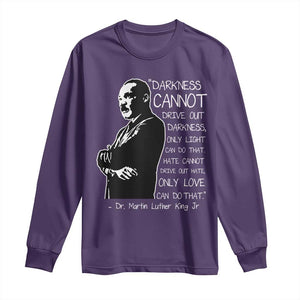 Martin Luther King Quote Long Sleeve Shirt Darkness Cannot Drive Out Darkness Black History Month TS11 Purple Print Your Wear