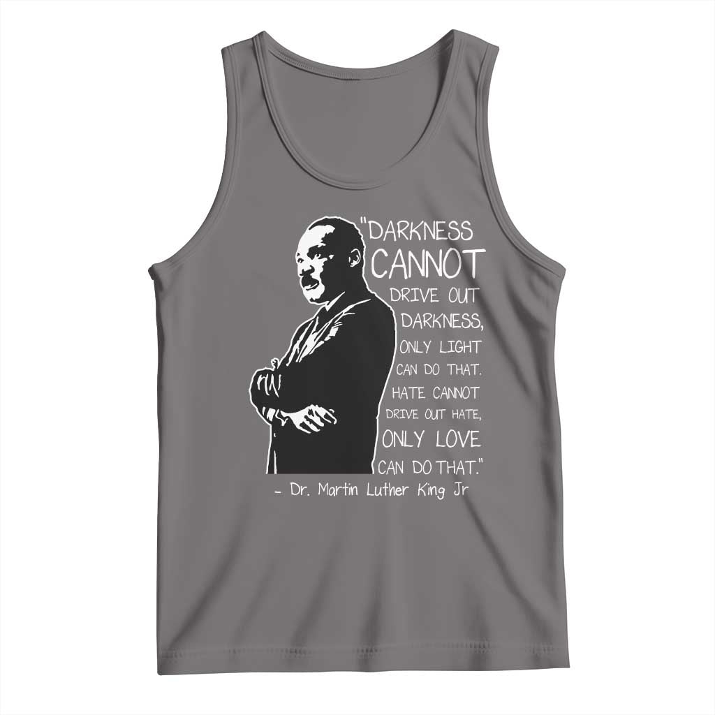 Martin Luther King Quote Tank Top Darkness Cannot Drive Out Darkness Black History Month TS11 Deep Heather Print Your Wear