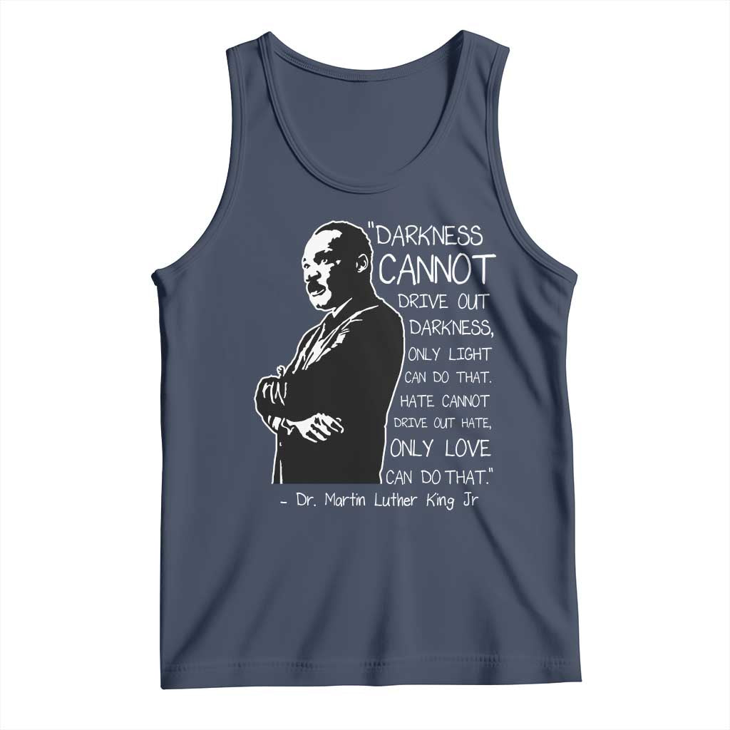 Martin Luther King Quote Tank Top Darkness Cannot Drive Out Darkness Black History Month TS11 Navy Print Your Wear