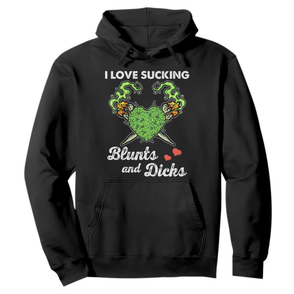 Funny Valentine's Day Weed Cannabis Marijuana Hoodie I Love Sucking Blunts And Dicks TS11 Black Print Your Wear