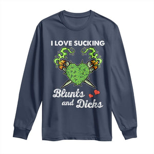 Funny Valentine's Day Weed Cannabis Marijuana Long Sleeve Shirt I Love Sucking Blunts And Dicks TS11 Navy Print Your Wear