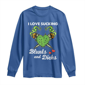 Funny Valentine's Day Weed Cannabis Marijuana Long Sleeve Shirt I Love Sucking Blunts And Dicks TS11 Royal Blue Print Your Wear