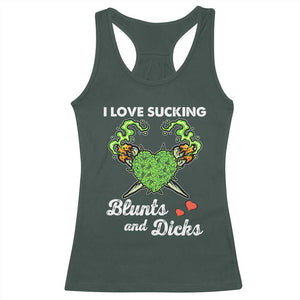 Funny Valentine's Day Weed Cannabis Marijuana Racerback Tank Top I Love Sucking Blunts And Dicks TS11 Dark Forest Green Print Your Wear