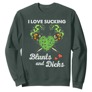 Funny Valentine's Day Weed Cannabis Marijuana Sweatshirt I Love Sucking Blunts And Dicks TS11 Dark Forest Green Print Your Wear