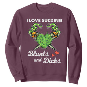 Funny Valentine's Day Weed Cannabis Marijuana Sweatshirt I Love Sucking Blunts And Dicks TS11 Maroon Print Your Wear