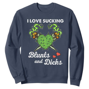 Funny Valentine's Day Weed Cannabis Marijuana Sweatshirt I Love Sucking Blunts And Dicks TS11 Navy Print Your Wear