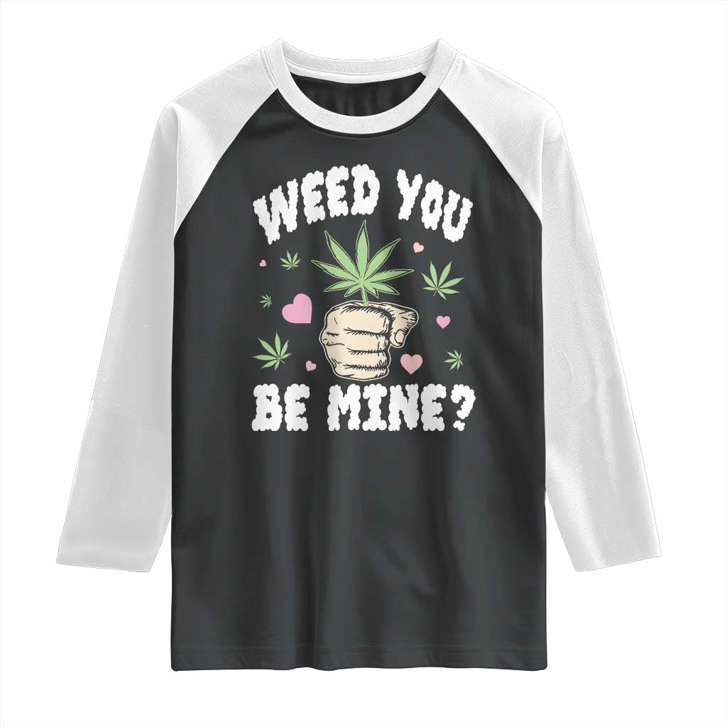 Funny Valentine's Day Weed You Be Mine Raglan Shirt Cannabis Marijuana Hearts TS11 Black White Print Your Wear