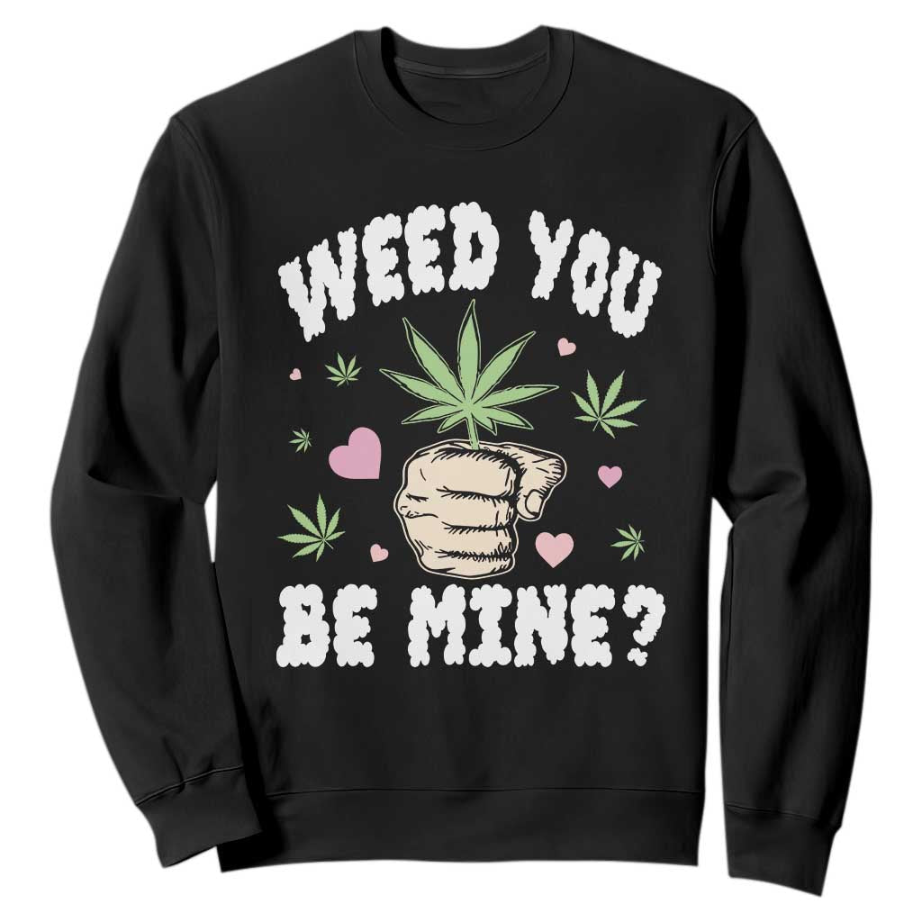 Funny Valentine's Day Weed You Be Mine Sweatshirt Cannabis Marijuana Hearts TS11 Black Print Your Wear