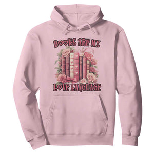 Funny Books Are My Love Language Hoodie Book Lovers Valentine's Day TS11 Light Pink Print Your Wear