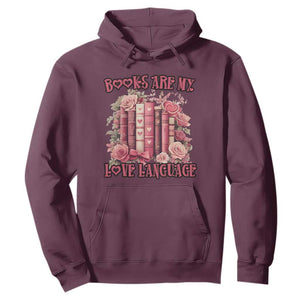 Funny Books Are My Love Language Hoodie Book Lovers Valentine's Day TS11 Maroon Print Your Wear