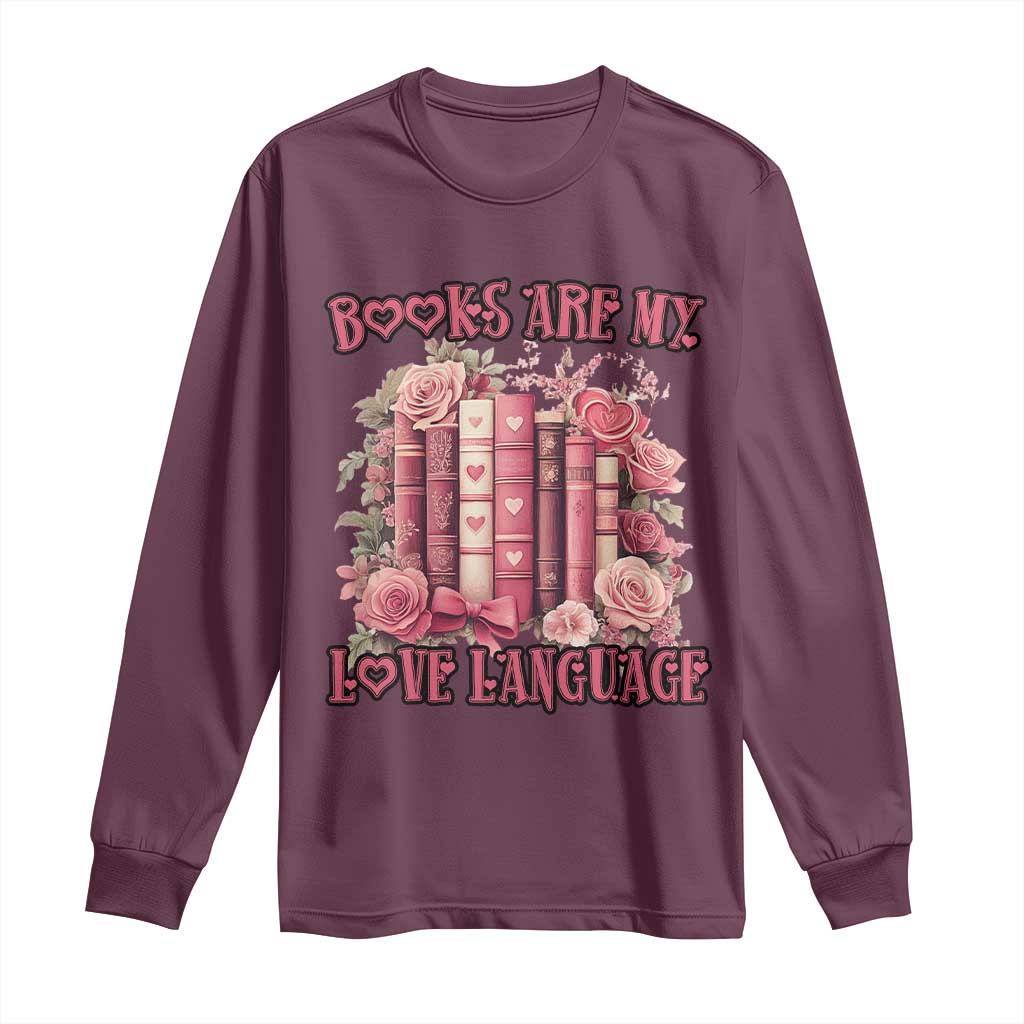 Funny Books Are My Love Language Long Sleeve Shirt Book Lovers Valentine's Day TS11 Maroon Print Your Wear