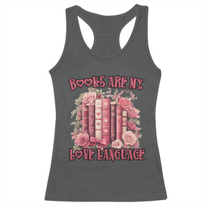 Funny Books Are My Love Language Racerback Tank Top Book Lovers Valentine's Day TS11 Dark Heather Print Your Wear