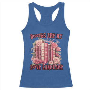 Funny Books Are My Love Language Racerback Tank Top Book Lovers Valentine's Day TS11 Royal Blue Print Your Wear