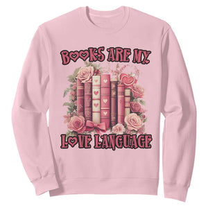 Funny Books Are My Love Language Sweatshirt Book Lovers Valentine's Day TS11 Light Pink Print Your Wear