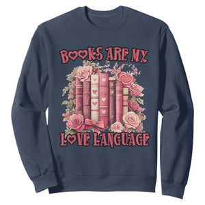 Funny Books Are My Love Language Sweatshirt Book Lovers Valentine's Day TS11 Navy Print Your Wear