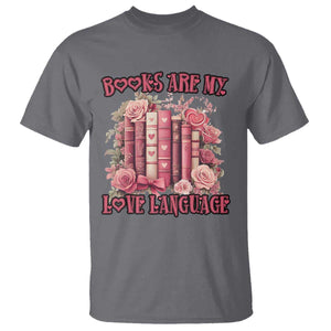 Funny Books Are My Love Language T Shirt Book Lovers Valentine's Day TS11 Charcoal Print Your Wear