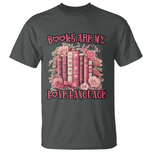 Funny Books Are My Love Language T Shirt Book Lovers Valentine's Day TS11 Dark Heather Print Your Wear