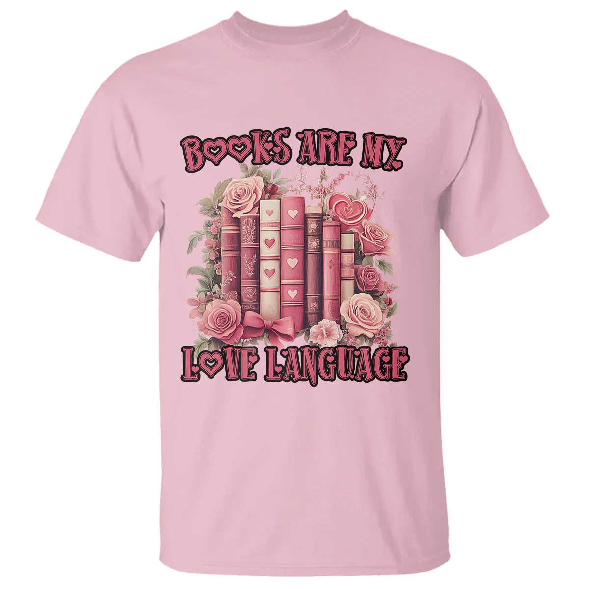Funny Books Are My Love Language T Shirt Book Lovers Valentine's Day TS11 Light Pink Print Your Wear