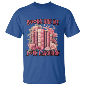 Funny Books Are My Love Language T Shirt Book Lovers Valentine's Day TS11 Royal Blue Print Your Wear