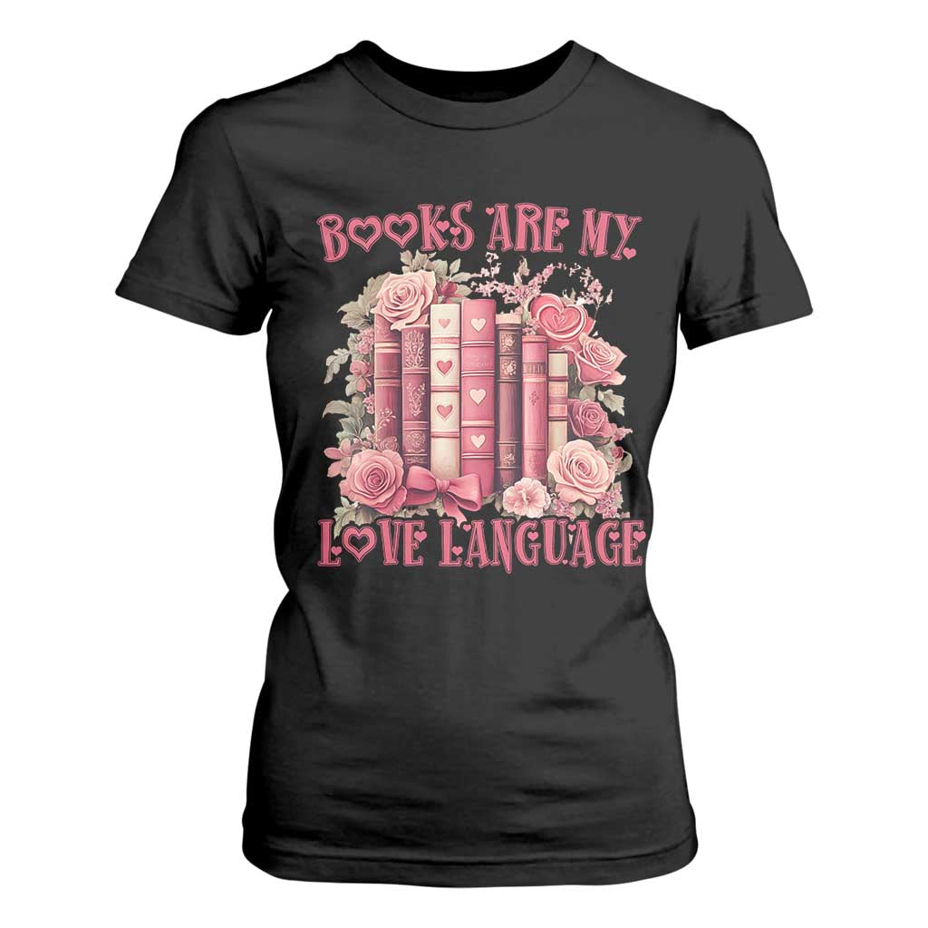 Funny Books Are My Love Language T Shirt For Women Book Lovers Valentine's Day TS11 Black Print Your Wear