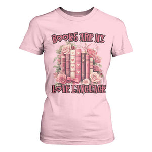 Funny Books Are My Love Language T Shirt For Women Book Lovers Valentine's Day TS11 Light Pink Print Your Wear