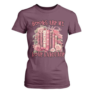 Funny Books Are My Love Language T Shirt For Women Book Lovers Valentine's Day TS11 Maroon Print Your Wear