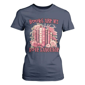 Funny Books Are My Love Language T Shirt For Women Book Lovers Valentine's Day TS11 Navy Print Your Wear