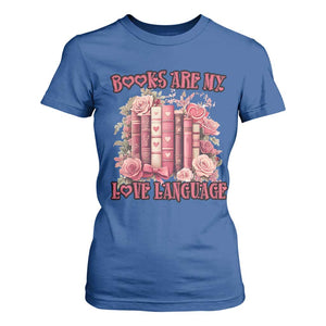 Funny Books Are My Love Language T Shirt For Women Book Lovers Valentine's Day TS11 Royal Blue Print Your Wear