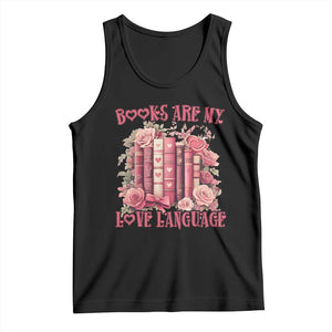 Funny Books Are My Love Language Tank Top Book Lovers Valentine's Day TS11 Black Print Your Wear