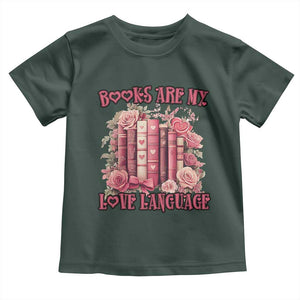 Funny Books Are My Love Language Toddler T Shirt Book Lovers Valentine's Day TS11 Dark Forest Green Print Your Wear