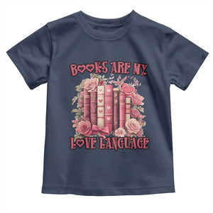 Funny Books Are My Love Language Toddler T Shirt Book Lovers Valentine's Day TS11 Navy Print Your Wear