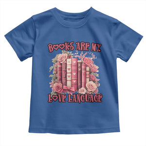 Funny Books Are My Love Language Toddler T Shirt Book Lovers Valentine's Day TS11 Royal Blue Print Your Wear