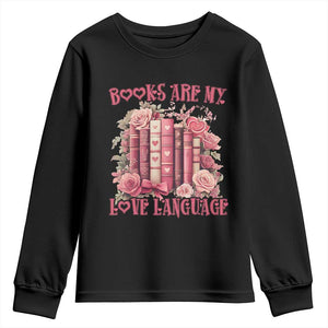 Funny Books Are My Love Language Youth Sweatshirt Book Lovers Valentine's Day TS11 Black Print Your Wear