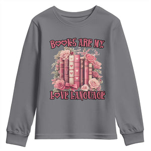 Funny Books Are My Love Language Youth Sweatshirt Book Lovers Valentine's Day TS11 Charcoal Print Your Wear