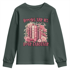 Funny Books Are My Love Language Youth Sweatshirt Book Lovers Valentine's Day TS11 Dark Forest Green Print Your Wear