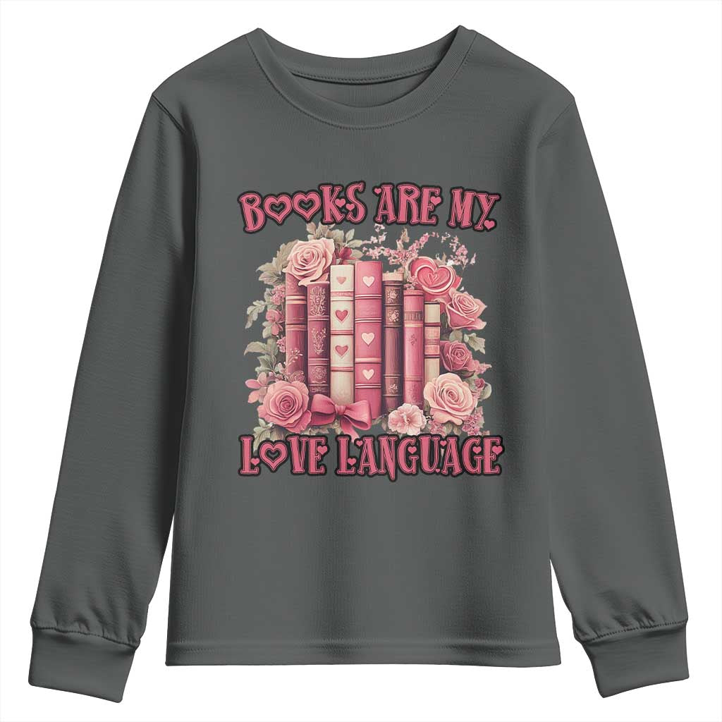 Funny Books Are My Love Language Youth Sweatshirt Book Lovers Valentine's Day TS11 Dark Heather Print Your Wear