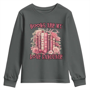 Funny Books Are My Love Language Youth Sweatshirt Book Lovers Valentine's Day TS11 Dark Heather Print Your Wear