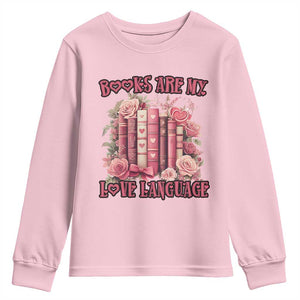 Funny Books Are My Love Language Youth Sweatshirt Book Lovers Valentine's Day TS11 Light Pink Print Your Wear