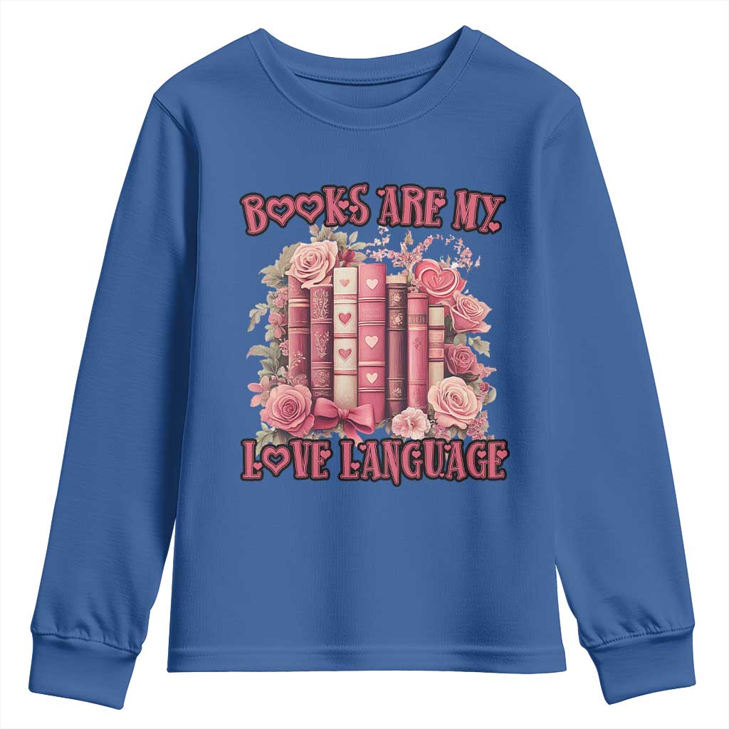 Funny Books Are My Love Language Youth Sweatshirt Book Lovers Valentine's Day TS11 Royal Blue Print Your Wear