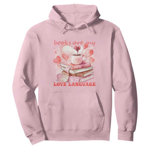 Funny Books Are My Love Language Hoodie Book Lovers Coffee Valentine's Day TS11 Light Pink Print Your Wear