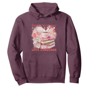 Funny Books Are My Love Language Hoodie Book Lovers Coffee Valentine's Day TS11 Maroon Print Your Wear